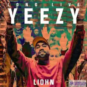 LIOHN - LongLiveYeezy Ft. Kanye West